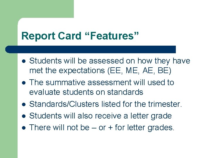 Report Card “Features” l l l Students will be assessed on how they have