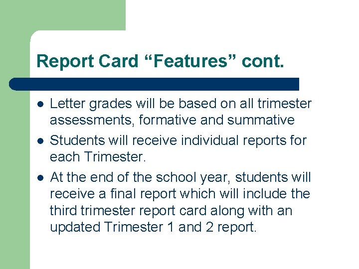 Report Card “Features” cont. l l l Letter grades will be based on all