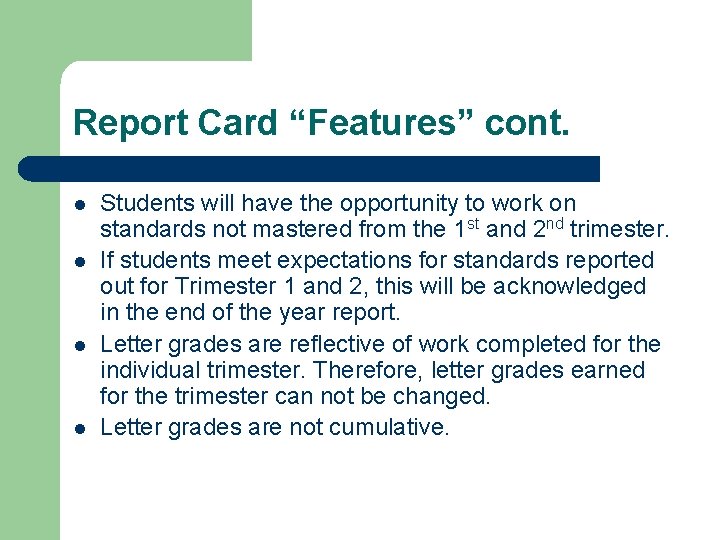 Report Card “Features” cont. l l Students will have the opportunity to work on