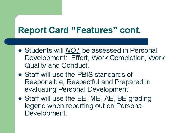 Report Card “Features” cont. l l l Students will NOT be assessed in Personal
