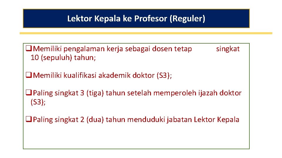 Lektor Kepala ke Profesor (Reguler) q. Memiliki pengalaman kerja sebagai dosen tetap paling singkat