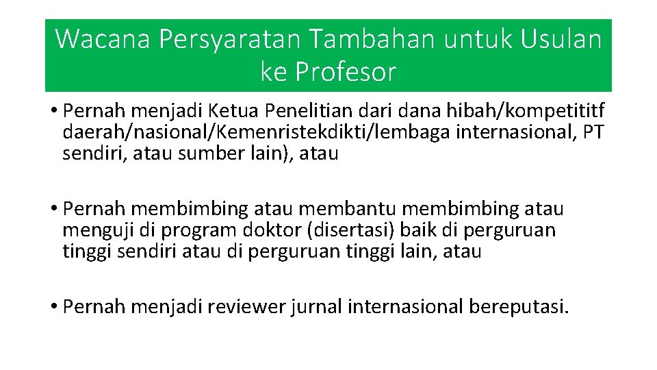 Wacana Persyaratan Tambahan untuk Usulan ke Profesor • Pernah menjadi Ketua Penelitian dari dana