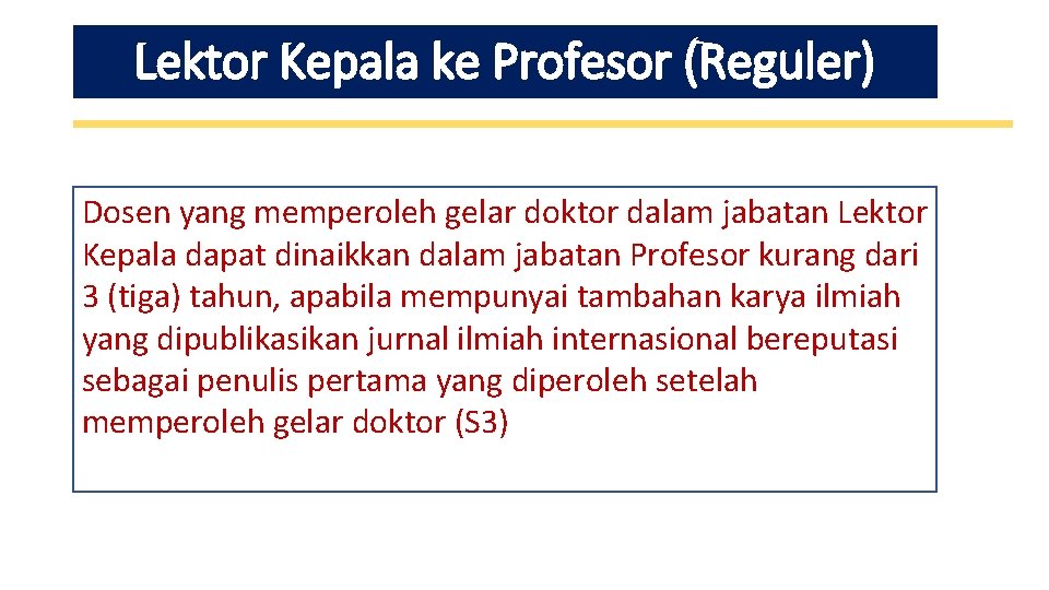 Lektor Kepala ke Profesor (Reguler) Dosen yang memperoleh gelar doktor dalam jabatan Lektor Kepala