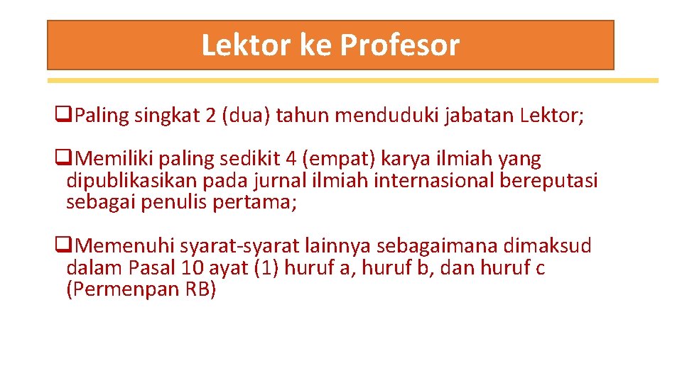 Lektor ke Profesor q. Paling singkat 2 (dua) tahun menduduki jabatan Lektor; q. Memiliki