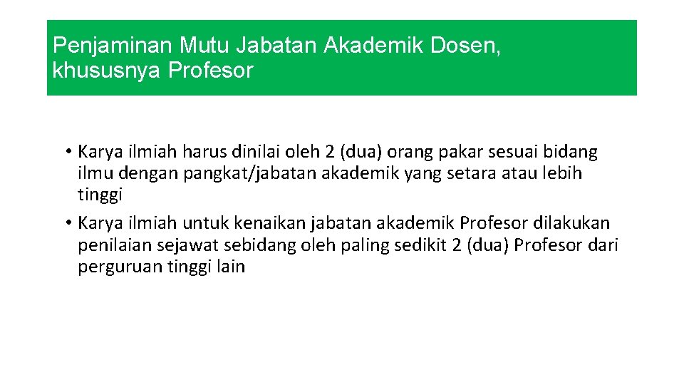Penjaminan Mutu Jabatan Akademik Dosen, khususnya Profesor • Karya ilmiah harus dinilai oleh 2