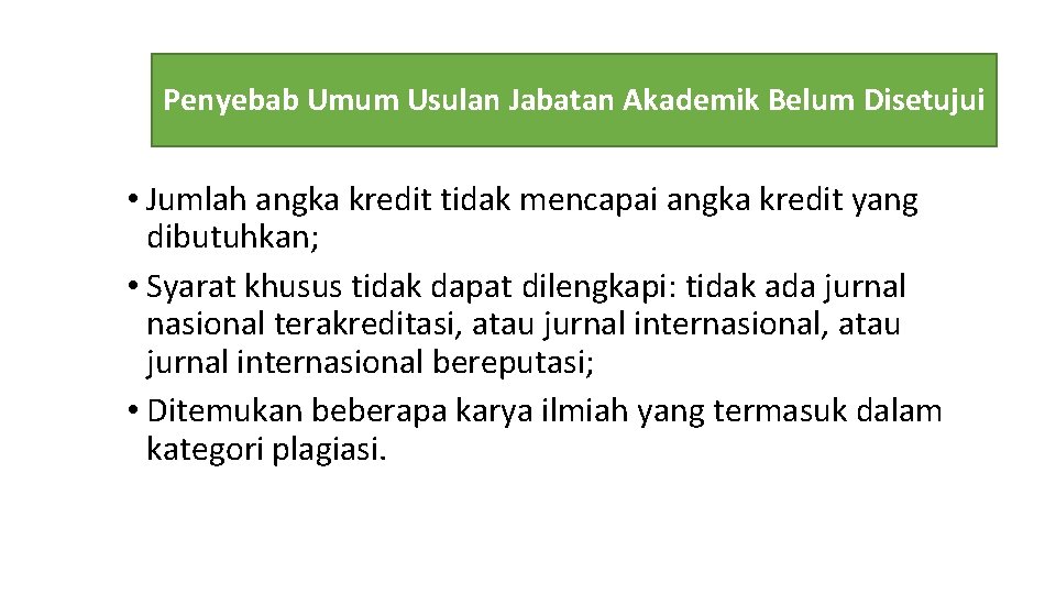 Penyebab Umum Usulan Jabatan Akademik Belum Disetujui • Jumlah angka kredit tidak mencapai angka