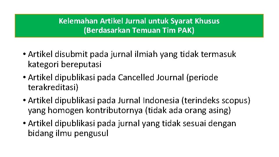 Kelemahan Artikel Jurnal untuk Syarat Khusus (Berdasarkan Temuan Tim PAK) • Artikel disubmit pada