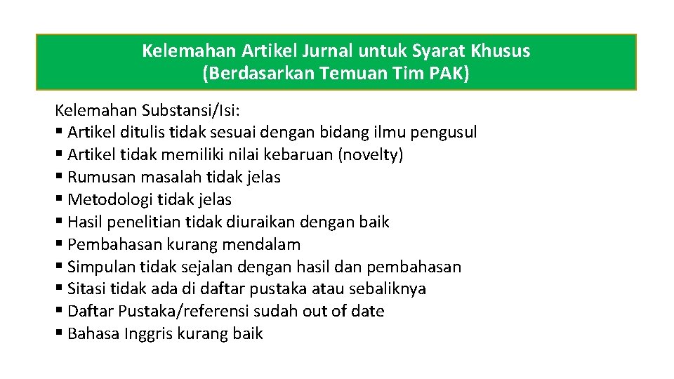 Kelemahan Artikel Jurnal untuk Syarat Khusus (Berdasarkan Temuan Tim PAK) Kelemahan Substansi/Isi: § Artikel