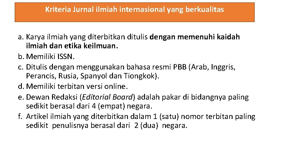 Kriteria Jurnal ilmiah internasional yang berkualitas a. Karya ilmiah yang diterbitkan ditulis dengan memenuhi