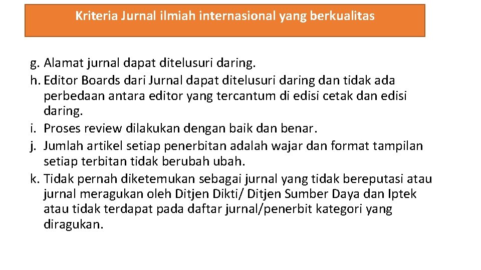 Kriteria Jurnal ilmiah internasional yang berkualitas g. Alamat jurnal dapat ditelusuri daring. h. Editor