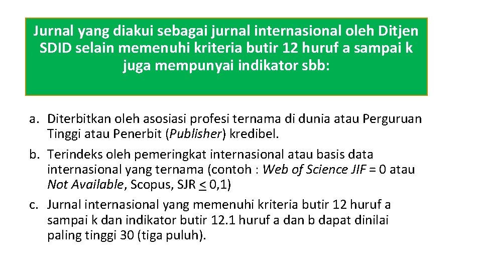 Jurnal yang diakui sebagai jurnal internasional oleh Ditjen SDID selain memenuhi kriteria butir 12