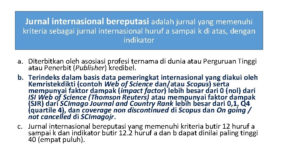 Jurnal internasional bereputasi adalah jurnal yang memenuhi kriteria sebagai jurnal internasional huruf a sampai