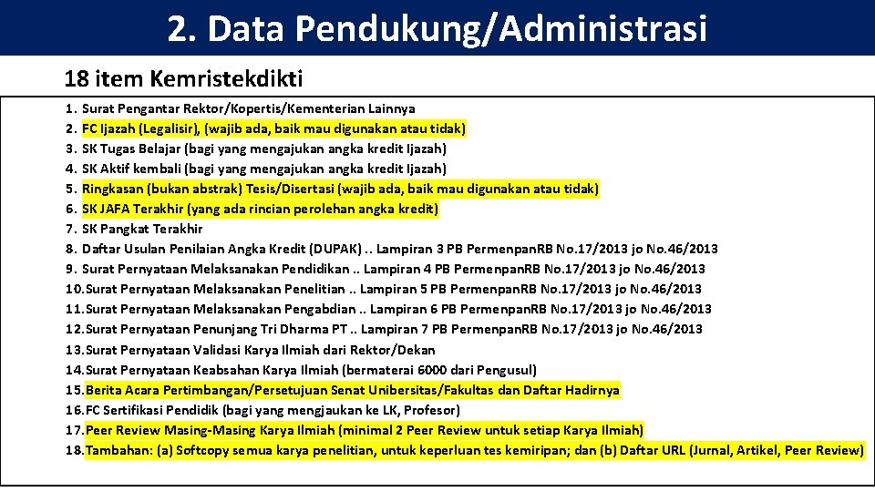 2. Data Pendukung/Administrasi 18 item Kemristekdikti 1. Surat Pengantar Rektor/Kopertis/Kementerian Lainnya 2. FC Ijazah