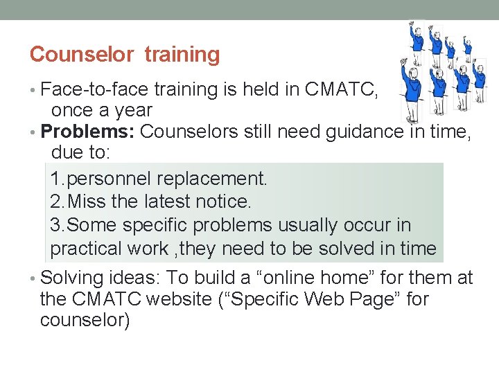 Counselor training • Face-to-face training is held in CMATC, once a year • Problems: Counselor training • Face-to-face training is held in CMATC, once a year • Problems: