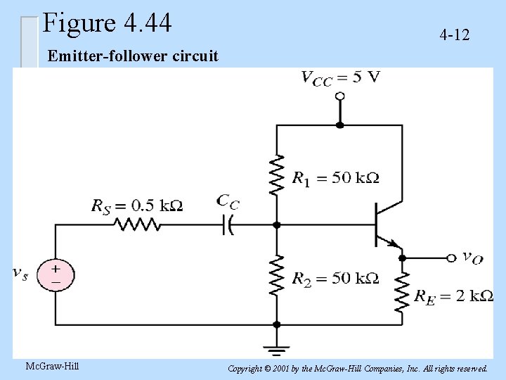 Figure 4. 44 4 -12 Emitter-follower circuit Mc. Graw-Hill Copyright © 2001 by the