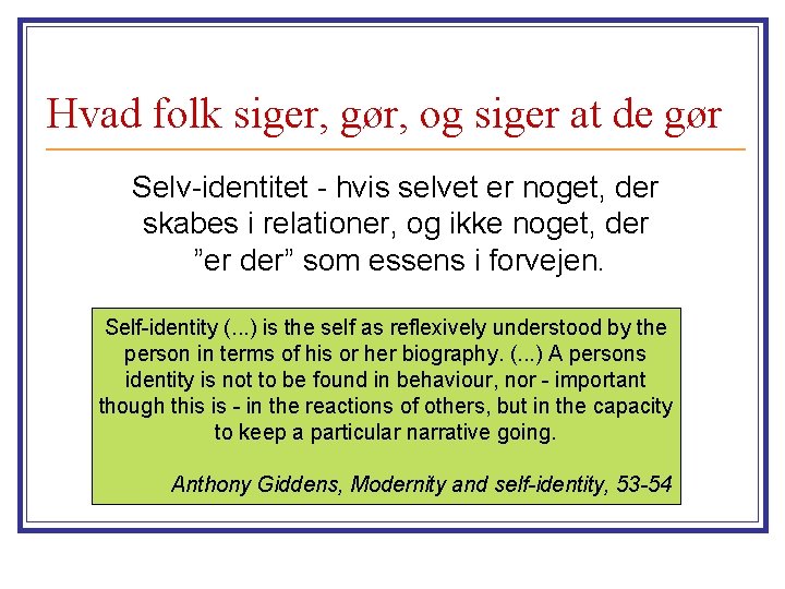 Hvad folk siger, gør, og siger at de gør Selv-identitet - hvis selvet er