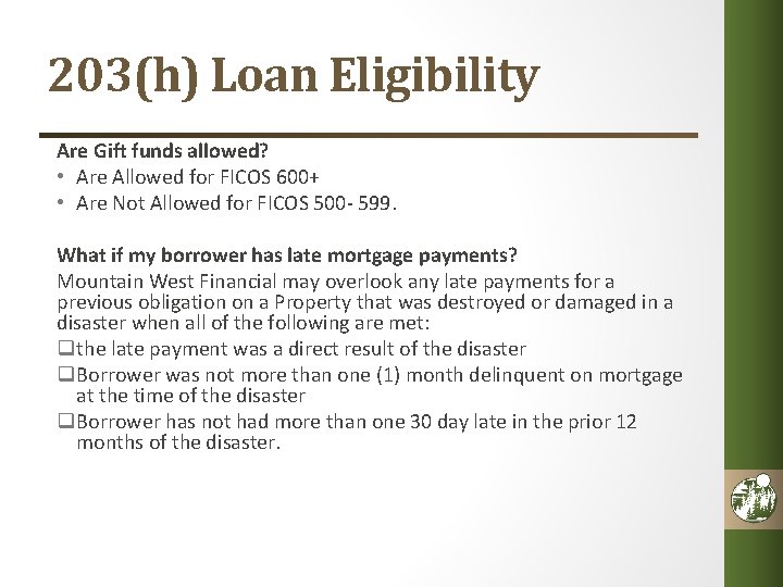203(h) Loan Eligibility Are Gift funds allowed? • Are Allowed for FICOS 600+ •