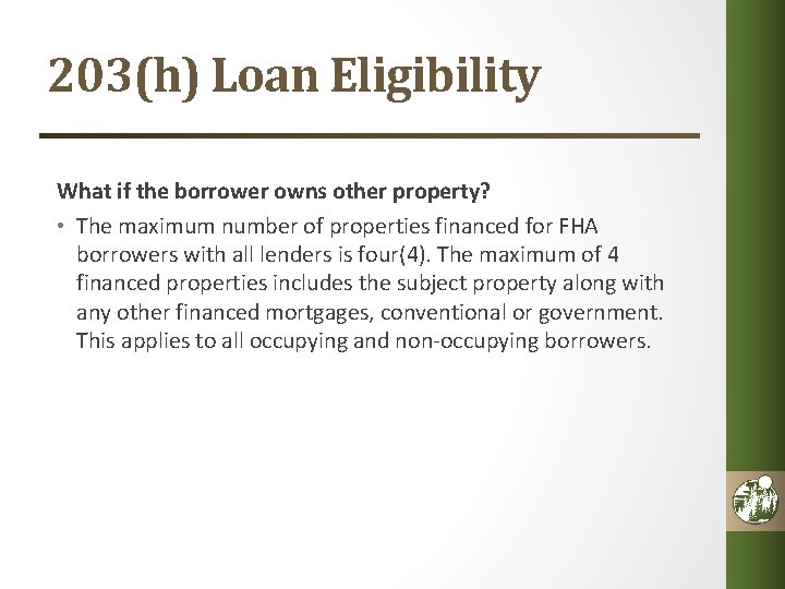 203(h) Loan Eligibility What if the borrower owns other property? • The maximum number