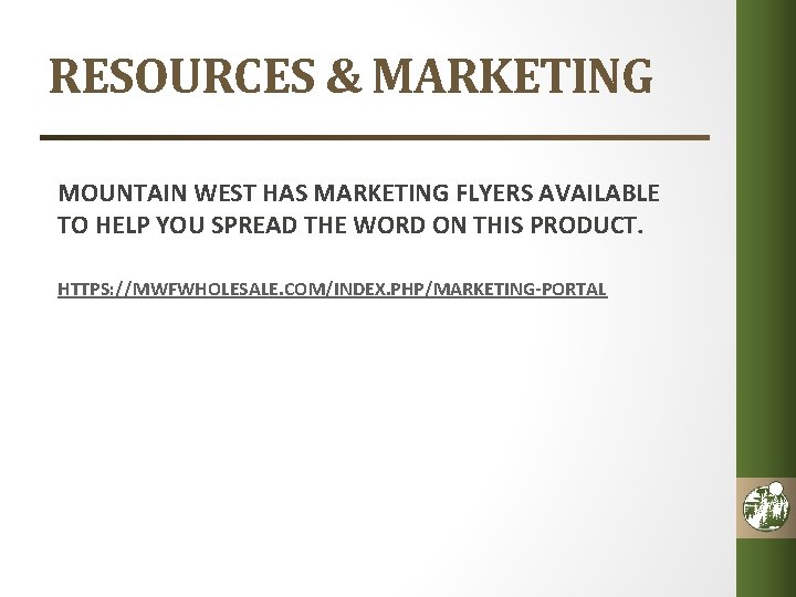 RESOURCES & MARKETING MOUNTAIN WEST HAS MARKETING FLYERS AVAILABLE TO HELP YOU SPREAD THE
