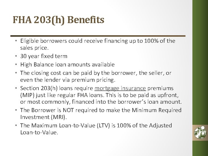 FHA 203(h) Benefits • Eligible borrowers could receive financing up to 100% of the