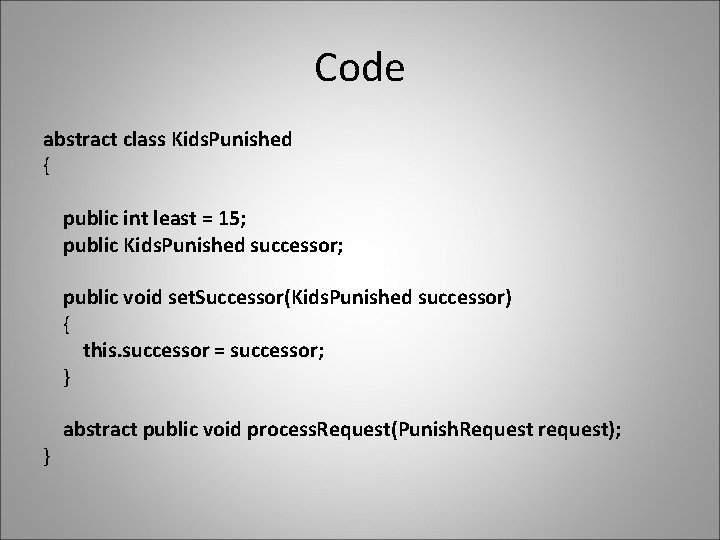 Code abstract class Kids. Punished { public int least = 15; public Kids. Punished