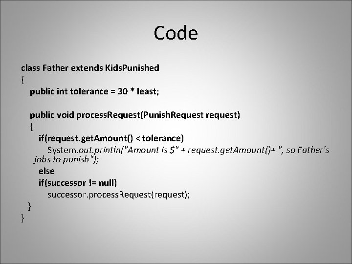 Code class Father extends Kids. Punished { public int tolerance = 30 * least;