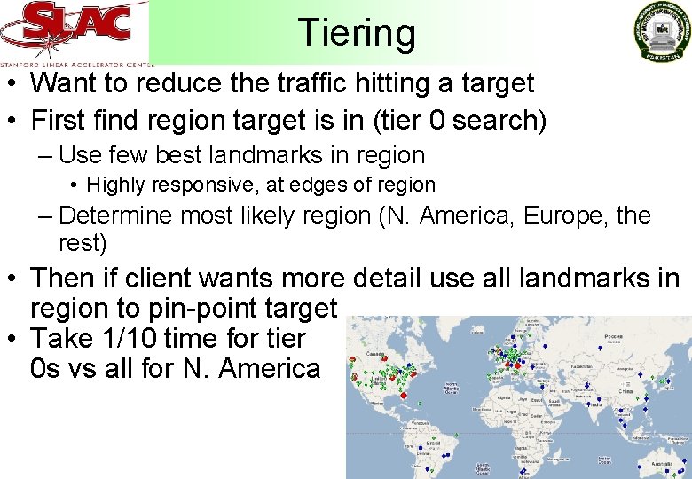 Tiering • Want to reduce the traffic hitting a target • First find region