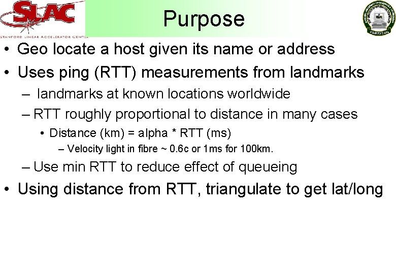 Purpose • Geo locate a host given its name or address • Uses ping