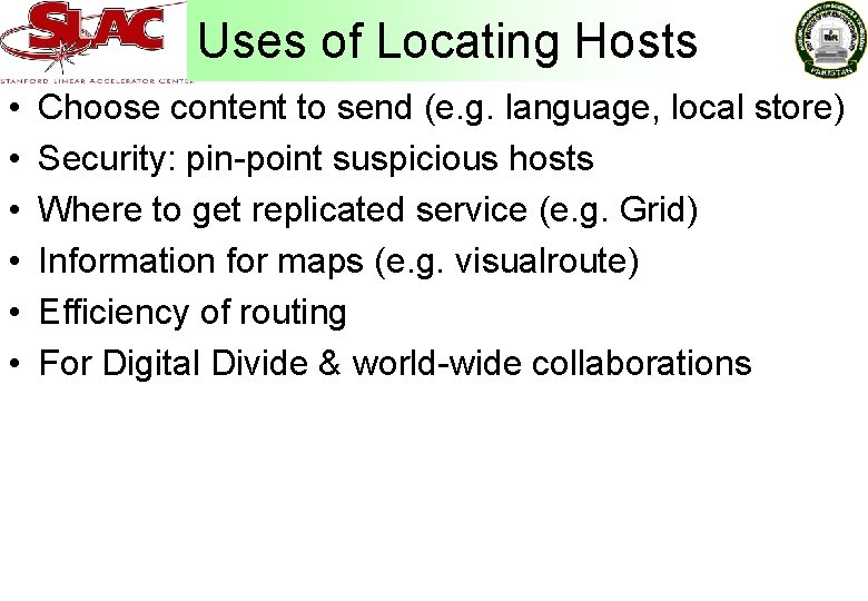 Uses of Locating Hosts • • • Choose content to send (e. g. language,