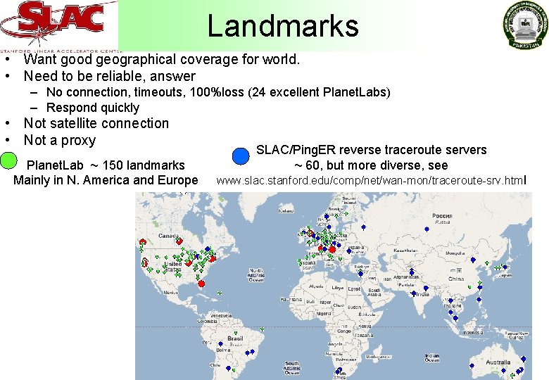 Landmarks • Want good geographical coverage for world. • Need to be reliable, answer