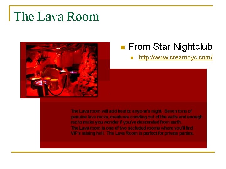 The Lava Room n From Star Nightclub n http: //www. creamnyc. com/ 