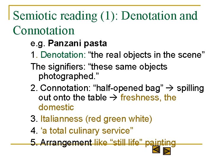 Semiotic reading (1): Denotation and Connotation e. g. Panzani pasta 1. Denotation: “the real