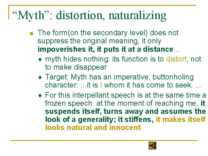 “Myth”: distortion, naturalizing n The form(on the secondary level) does not suppress the original