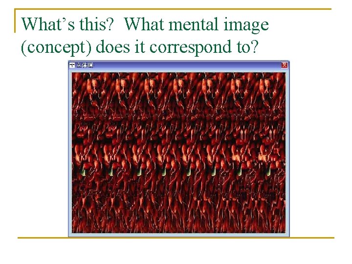 What’s this? What mental image (concept) does it correspond to? 