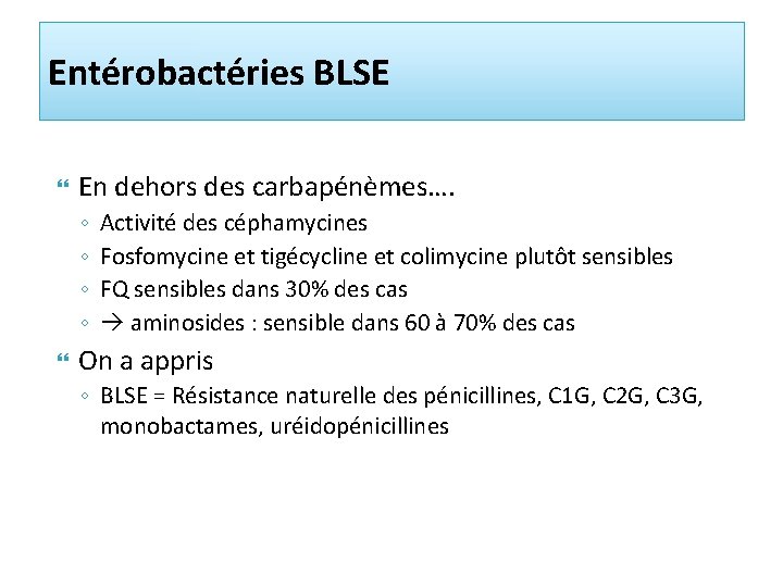 Entérobactéries BLSE En dehors des carbapénèmes…. ◦ ◦ Activité des céphamycines Fosfomycine et tigécycline