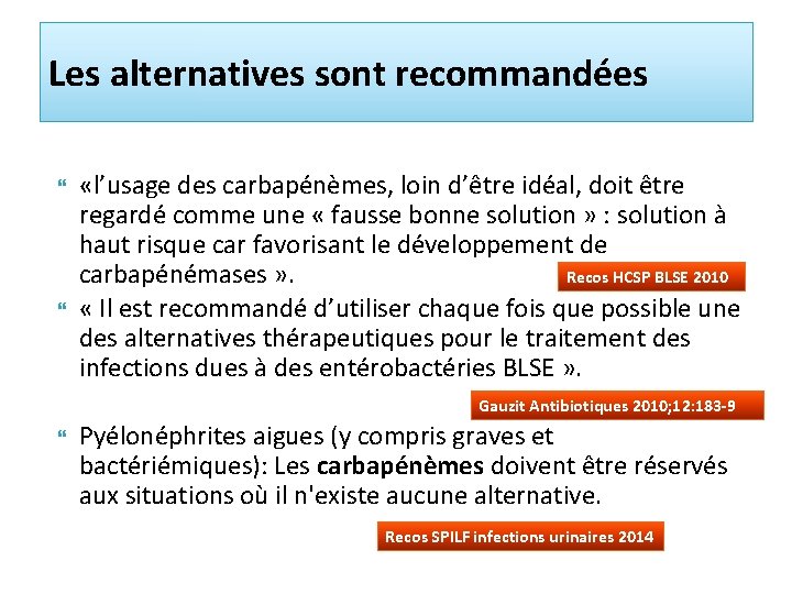 Les alternatives sont recommandées «l’usage des carbapénèmes, loin d’être idéal, doit être regardé comme