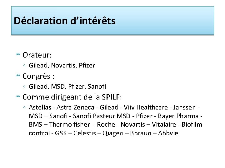 Déclaration d’intérêts Orateur: ◦ Gilead, Novartis, Pfizer Congrès : ◦ Gilead, MSD, Pfizer, Sanofi