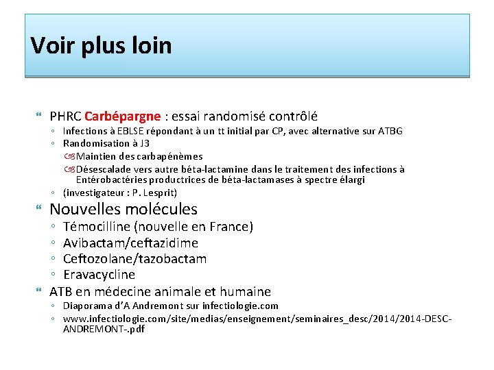 Voir plus loin PHRC Carbépargne : essai randomisé contrôlé Nouvelles molécules ◦ Infections à