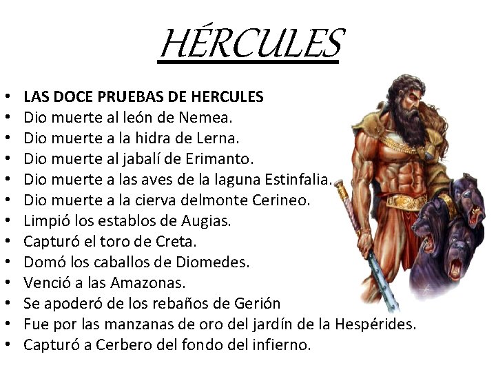 HÉRCULES • • • • LAS DOCE PRUEBAS DE HERCULES Dio muerte al león