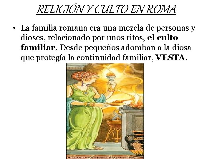 RELIGIÓN Y CULTO EN ROMA • La familia romana era una mezcla de personas