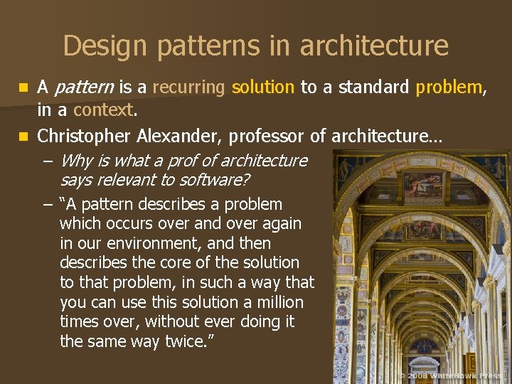 Design patterns in architecture A pattern is a recurring solution to a standard problem,