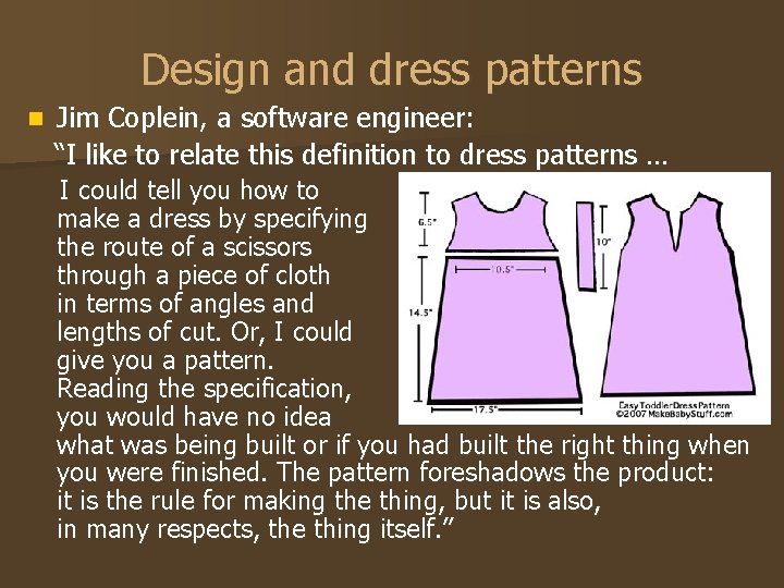 Design and dress patterns n Jim Coplein, a software engineer: “I like to relate
