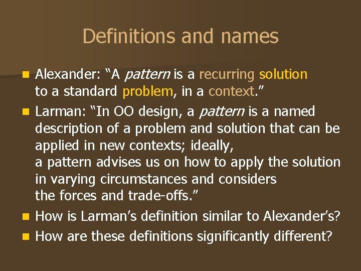 Definitions and names n n Alexander: “A pattern is a recurring solution to a
