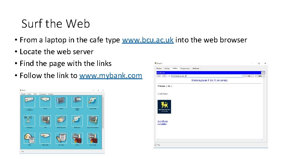 Surf the Web • From a laptop in the cafe type www. bcu. ac.