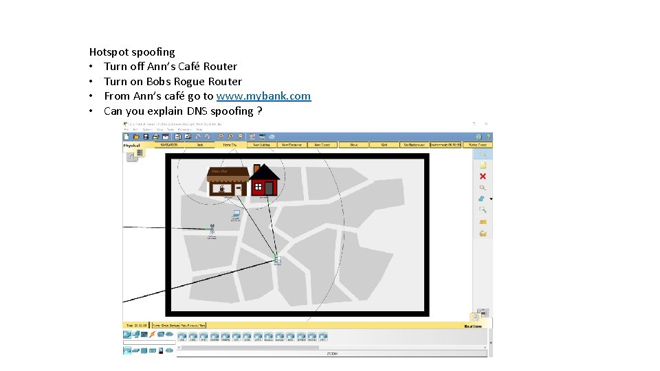 Hotspot spoofing • Turn off Ann’s Café Router • Turn on Bobs Rogue Router