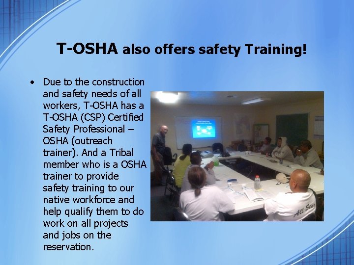 T-OSHA also offers safety Training! • Due to the construction and safety needs of