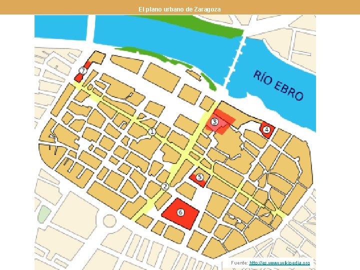 El plano urbano de Zaragoza Fuente: http: //es. www. wikipedia. org 