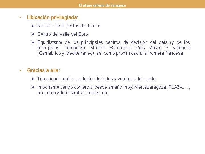 El plano urbano de Zaragoza • Ubicación privilegiada: Ø Noreste de la península Ibérica