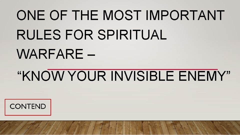 ONE OF THE MOST IMPORTANT RULES FOR SPIRITUAL WARFARE – “KNOW YOUR INVISIBLE ENEMY”