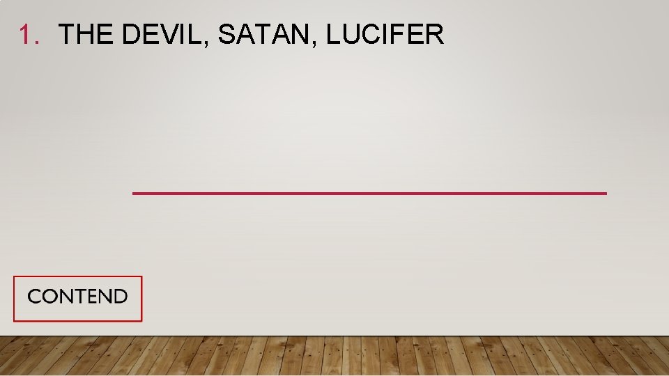 1. THE DEVIL, SATAN, LUCIFER 